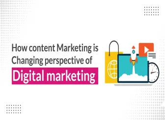 How content Marketing is changing perspective of digital marketing